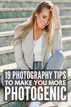 a woman sitting on steps with the words 19 photography tips to make you more photogenic