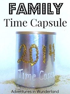 a can with the words family time capsule written on it and gold glittered numbers