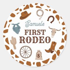 a round sticker with the words samuel's first rodeo written in brown and white