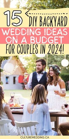 a group of people sitting around a table with wine glasses in front of them and the words 15 diy backyard wedding ideas on a budget for couples in 2021