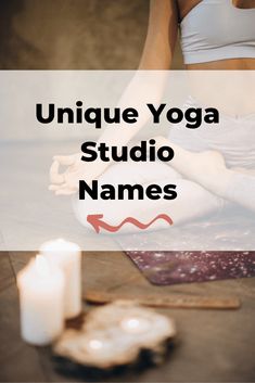 a woman sitting in a yoga position with candles around her and the words unique yoga studio names below