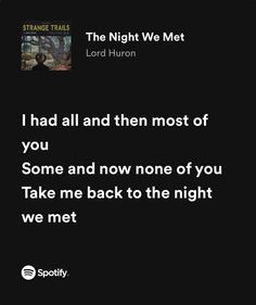 “i had all and then most of yousome and now none of youtake me back to the night we met” Me As Songs, I Had All And Then Most Of You Some And Now None Of You, And Then I Met You, I Had All And Then Most Of You, The Night We Met Quotes, The Night We Met Spotify, Back To Black Lyrics, Best Song Lyrics Quotes, Take Me Back To The Night We Met