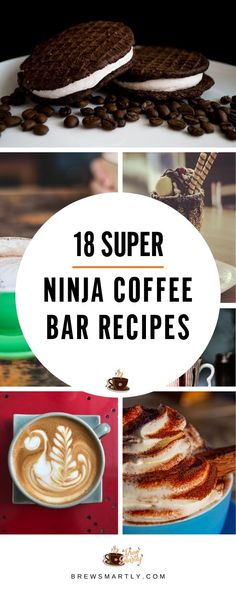 coffee and desserts with the words 8 super ninja coffee bar recipes