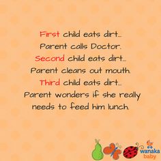 a child's poem with the words first child eats dirt, parent calls doctor second child eats dirt