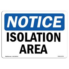 a blue and white sign stating that there is no notice isolation area in this area