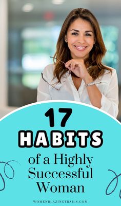 a woman smiling with her hand on her chin and the words 17 habitts of a highly successful woman