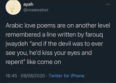 a twitter post with the caption'arabic love poem are on another level, remember a line written by farqut jwaadh and if the devil was to ever see you, he did kiss your eyes