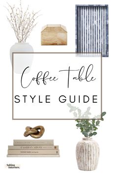 the coffee table style guide is shown with books, vases and other decor items