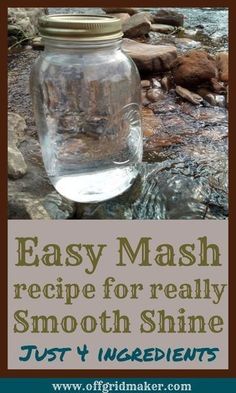 a mason jar with the words easy mash recipe for really smooth shine