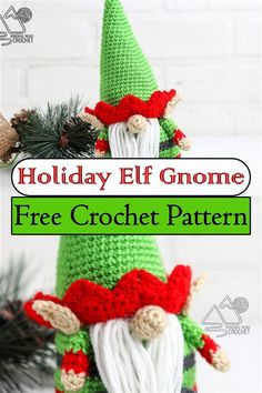 a crocheted christmas gnome is shown with the text holiday elf gnome free crochet pattern