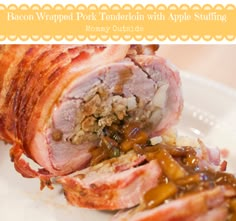 bacon wrapped pork tenderloin with apple stuffing on a white plate and text overlay reads bacon wrapped pork tenderloin with apple stuffing