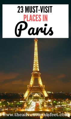 the eiffel tower at night with text overlay reading 23 must - visit places in paris