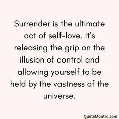 Surrender is the ultimate act of self-love. It’s releasing the grip on the illusion of control and allowing yourself to be held by the vastness of the universe. I Surrender To The Universe, Surrendering To The Universe, Surrender To Universe, Quotes On Surrender, Surrender Quotes Spiritual Inspiration, Quotes About Surrender, Deep Affirmations, Surrender Affirmations, Quotes Surrender