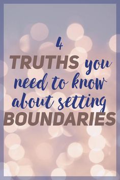 the words 4 truths you need to know about seeing boundaries in blue and white