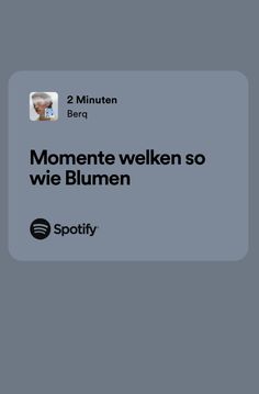 an iphone screen with the text'moments we walked so wie blumen '