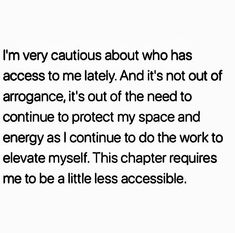 an image with the words i'm very curious about who has access to me lately and it's not out of arrangcence, it's out of the need to continue to protect my space and energy