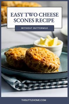 two cheese scones on a plate with butter and potatoes in the background text reads easy two cheese scones recipe without buttermik