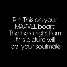 a black background with white text that says pin this on your marvel board the hero right from this picture will be your soulmate