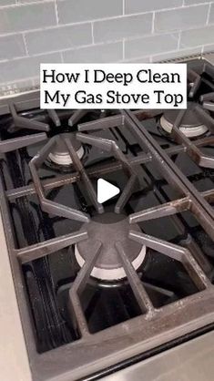 a gas stove with the words how i deep clean my gas stove top