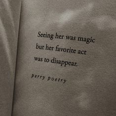 a close up of a book with writing on the front and back pages that say, seeing her was magic but her favorite act was to disappear