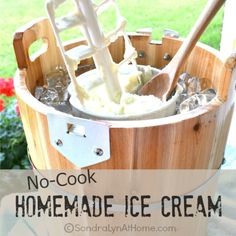 no - cook homemade ice cream recipe in a wooden bucket