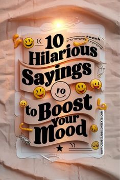 a poster with the words 10 hilarious sayings to boost your mood on it