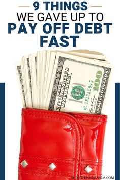 money in a red purse with the words 9 things we gave up to pay off debt fast