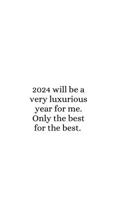 a black and white photo with the words, 2021 will be a very luxurious year for me only the best for the best