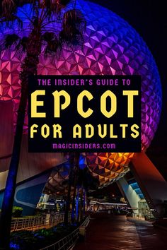 the epcot for adults sign in front of spaceship dome at night with palm trees