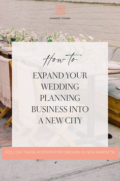 a table and chairs with the words how to expand your wedding planning business into a new city