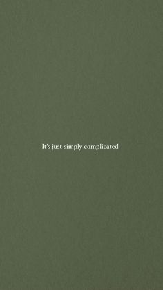 the words it's just simply complicated are written in white on a green background