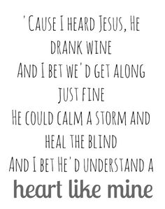 a poem written in black and white with the words'cause i heard jesus, he drank