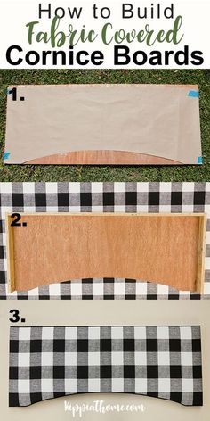 the instructions for how to build a fabric covered cornucre board with plaid cloth