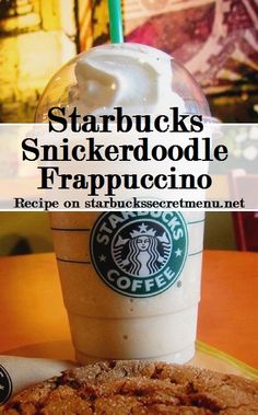 starbucks coffee and cookies on a table with the words starbucks snickkerdoodle frappuccino