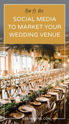 tables and chairs set up for a social media event with text overlay that reads how to use social media to market your wedding venue