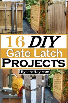 the words 16 diy gate latch projects are shown