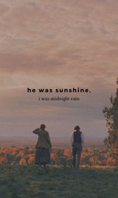 two people standing on top of a lush green field under a cloudy sky with the words he was sunshine, i was midnight