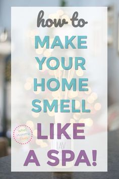 a sign that says how to make your home smell like a spa