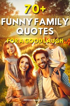 a family sitting on the grass with text overlay saying 70 funny family quotes for a good laugh