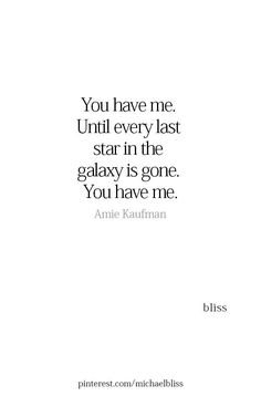 the quote you have me until every last star in the galaxy is gone, you have me