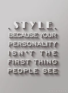 the words style, because your personality isn't the first thing people see on it