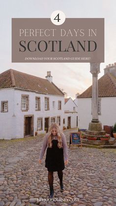 a woman standing in the middle of a cobblestone road with text overlay that reads 4 perfect days in scotland