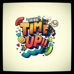 the words time up are painted in bright colors on a white background with black border