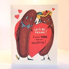 a valentine card with two hot dogs hugging each other and the words, let's be frank i want you for my valentine