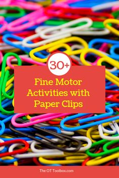 the words fine motor activities with paper clips are overlaided in multicolored paperclips