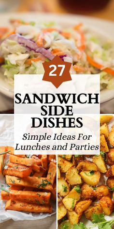 sandwiches and sides with text overlay that reads 27 sandwich side dishes simple ideas for lunches and parties