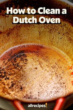 a frying pan filled with food and the words how to clean a dutch oven