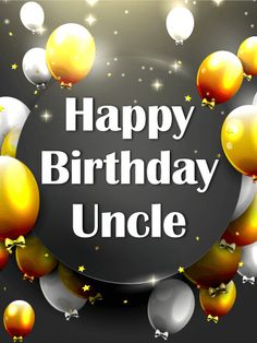 happy birthday uncle card with balloons and stars in the sky on a black background, surrounded by white and gold confetti