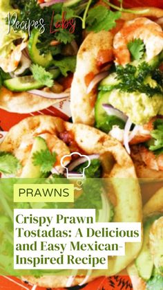 the cover of crispy prawn tostadas a delicious and easy mexican inspired recipe