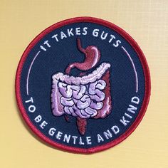 a patch that says it takes guts to be gentle and kind